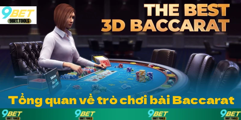 Tổng quan về trò chơi bài Baccarat