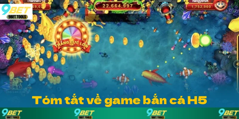 Tóm tắt thông tin quan trọng về game bắn cá H5