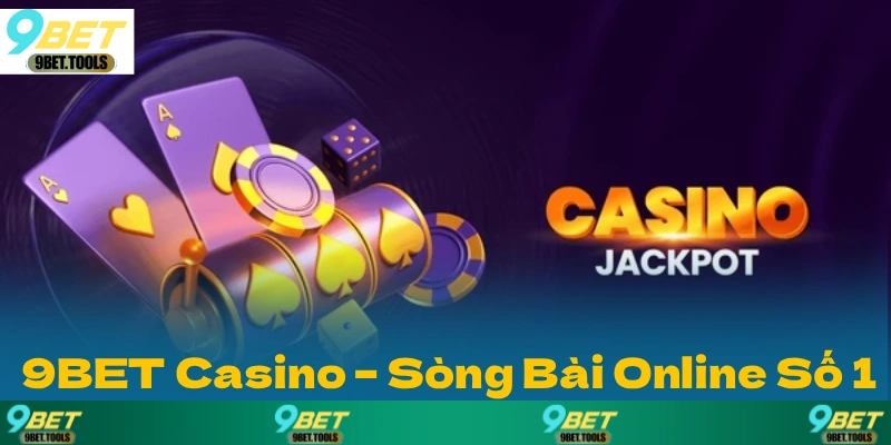 9BET Casino – Sòng Bài Online Số 1 Hiện Nay