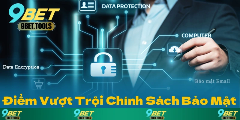 Điểm Vượt Trội Chính Sách Bảo Mật Của 9BET Với Đối Thủ