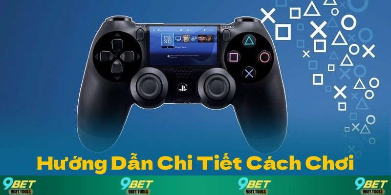 Hướng Dẫn Chi Tiết Cách Chơi Tại 9BET.tools