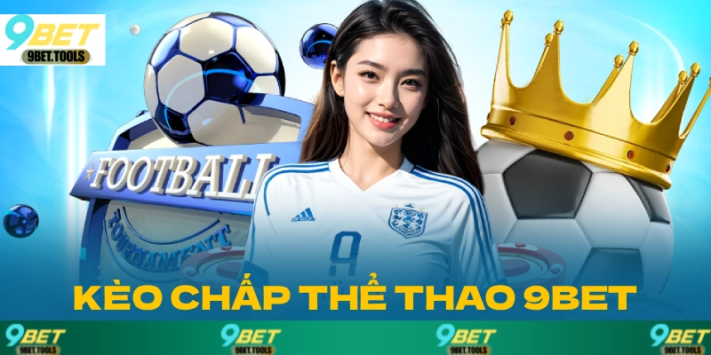 Kèo chấp bóng đá và các loại kèo phổ biến