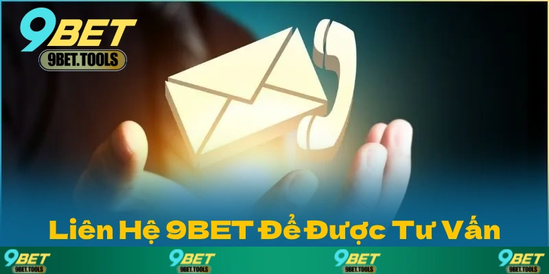 Liên Hệ 9BET Để Được Tư Vấn
