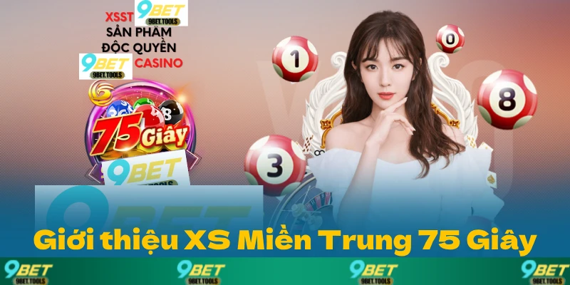 Giới thiệu sơ lược về hình thức xổ số siêu tốc Miền Trung 75 Giây.