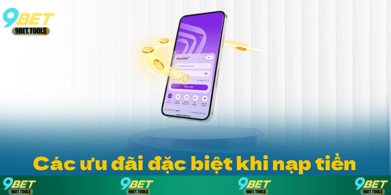 Các ưu đãi đặc biệt dành cho thành viên khi nạp tiền 9BET.