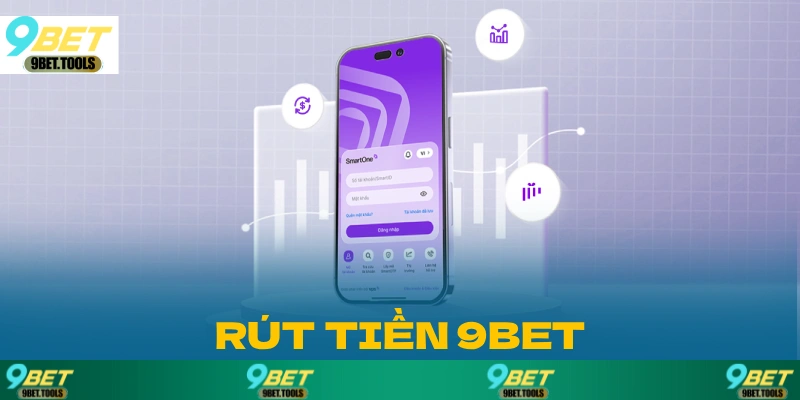 Rút tiền 9BET 2025 thao tác đơn giản, an toàn và nhanh chóng cho người chơi