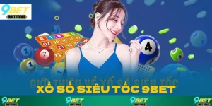 ổ số siêu tốc 9BET 2025 – Quay nhanh, trả thưởng hấp dẫn