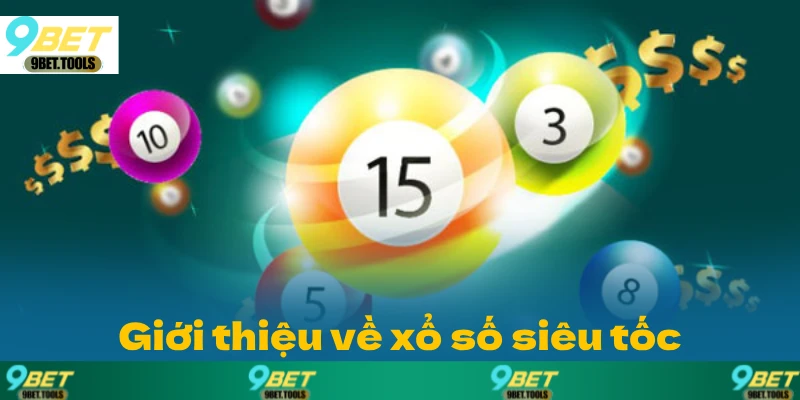 Giới thiệu sơ bộ tổng thể về xổ số siêu tốc